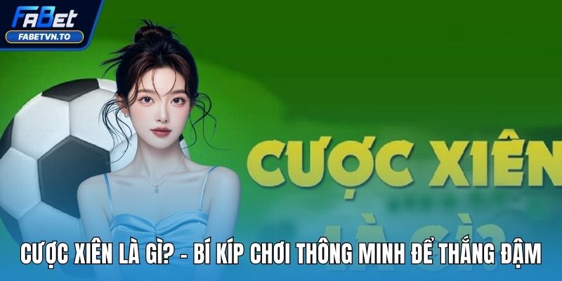Cược Xiên Là Gì